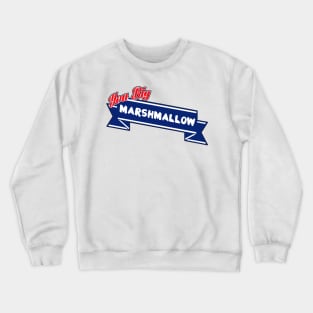 You Big Marshmallow (Words Only) Crewneck Sweatshirt